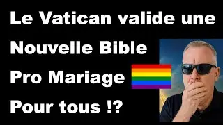 Le Vatican valide une nouvelle Bible pro Mariage-pour-tous !??