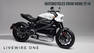 MOTORCYCLES FROM HOME EP-14 | LIVEWIRE ONE