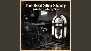 The Real Slim Shady (1950s Version)