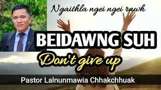 BEIDAWNG SUH||Pastor Lalnunmawia Chhakchhuak 