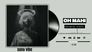 OH MAHI- [Lofi + Reverb] 🔊 | Arijit Singh | Chill Lofi Beats | Suno Vibes