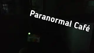 Paranormal Café ( Investigation )