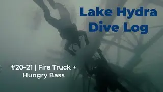 Grubby Dives Lake Hydra &ndash; Dives #20 & #21 (Fire Truck, Pump House & Impatient Bass)