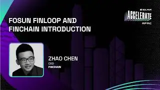 Accelerate APAC 2026: Fosun Finloop and Finchain Introduction