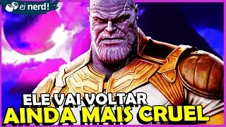 THANOS VAI VOLTAR NOS CINEMAS (MUITO MAIS PODEROSO)