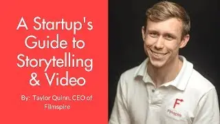 A Startup's Guide to Storytelling and Video Marketing