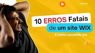 10 Erros Fatais de um site Wix e como consertá-los