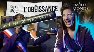Et tout le monde s'en fout #61 - L'obéissance -