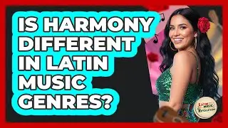 Is Harmony Different In Latin Music Genres?