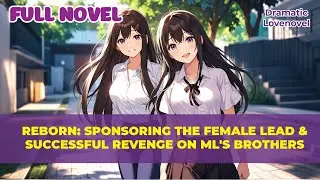 FULL | REBORN: SPONSORING THE FEMALE LEAD & SUCCESSFUL REVENGE ON ML'S BROTHERS