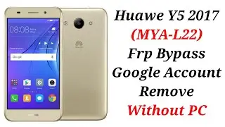 Huawei Y5 2017 Frp Bypass || Huawei MYA-L22 Frp bypass 6.0