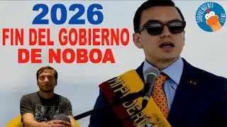 2026  FIN DEL GOBIERNO DE NOBOA - LO QUE PASAR&Aacute; EN ECUADOR
