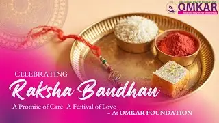 Raksha Bandhan Celebrations at Omkar Old Age Home | A Day Full of Love & Laughter