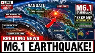 BREAKING M6.1 EARTHQUAKE HITS Vanuatu — Powerful Quake Strikes Near Port Olry