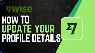 How To Update Your Profile Details In Wise