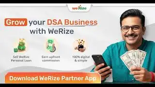 Want to Start a DSA Business? Start selling WeRize Personal Loans Today!