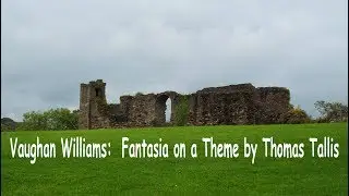 Vaughan Williams: Fantasia on a Theme by Thomas Tallis.