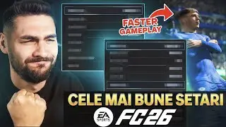 EA FC 26 CELE MAI BUNE SETARI PENTRU GAMEPLAY MAI BUN + CAMERA & CONTROALE!