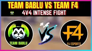 TEAM BABLU VS TEAM F4 | TEAM BABLU VS F4 ESPORTS 4V4 INTENSE FIGHT | TEAM BABLU VS F4 | F4 VS BABLU