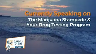 Currently Speaking on The Marijuana Stampede & Your Drug Testing Program