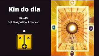 Sincron&aacute;rio das 13 Luas: Kin 40, Sol Magn&eacute;tico Amarelo