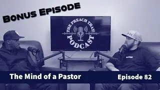 Bonus Episode: The Mind of a Pastor | The Preach That! Podcast | Episode 82 with @pastorDPJ