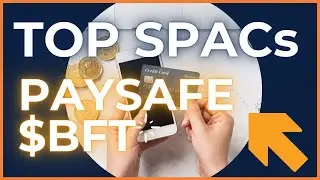 Paysafe $BFT & Top SPAC To Buy | SPACs attack