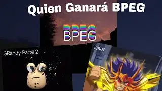 🕯️💡💣BPEG Capitulo 3 ( 2 / 2 ): La decisi&oacute;n FINAL💣💡🕯️