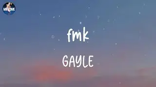 GAYLE - fmk (Lyrics)