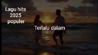 Lagu hits 2025 populer indie#laguenak#terlalu dalam