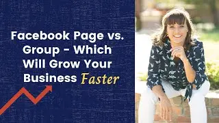 Facebook Page vs. Group - Which One Will Grow Your Business Faster