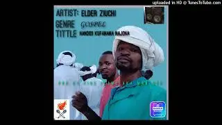 ELDER ZIUCHI HANDIDI KUFANANA NAJONA PRD BY MANDEE
