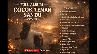 NO IKLAN!! FULL ALBUM COCOK TEMAN SANTAI - (COVER BY AKUSTIK MUSIK)