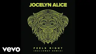Jocelyn Alice - Feels Right (Galloway Remix) [Audio]