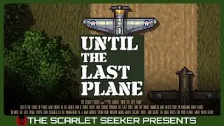 Until the Last Plane - Overview, Impressions and Gameplay