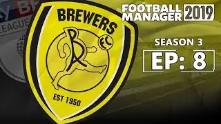 FOOTBALL MANAGER 2019: Burton Albion | Season 3 - Episode 8 | Not Good