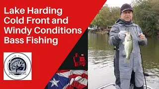 Lake Harding During a Cold Front and Windy Conditions Bass Fishing