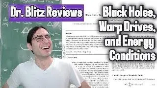 Dr. Blitz's Peer Review #6 - Black Holes, Warp Drives, and Energy Conditions