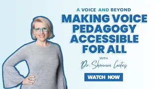 #72. Making Voice Pedagogy Accessible For All with Dr Shannon Coates Part I
