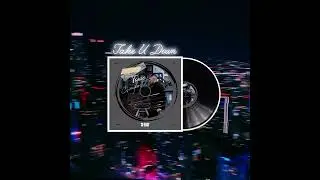 Take U Down [Toxic Comfort]