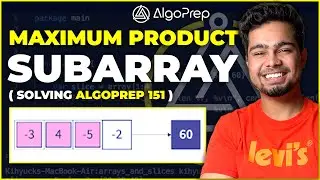 Leetcode Maximum Product Subarray | Solving AlgoPrep 151 Sheet | Nishant Chahar
