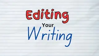 The Writing Process: How to Edit Your Essay