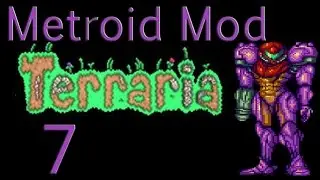 Let's Play Terraria Metroid Mod Ep 7 - Not the face!!!!