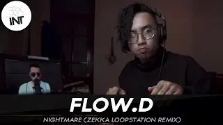 FLOW.D 🇻🇳 | NIGHTMARE (ZEKKA LOOPSTATION REMIX)