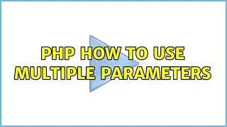 Php how to use multiple parameters
