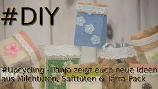 DIY Milchtüten 3 Ideen zum Dekorieren Upcycling  Tetrapack [DEUTSCH] 2019