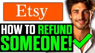 How To Refund Someone on Etsy (2025) - Step by Step