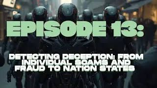 OSINTirl Episode 13: Detecting Deception: From Individual Scams and Fraud to Nation States