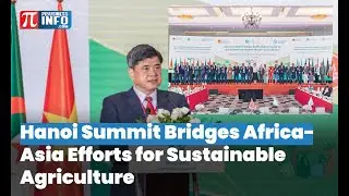 Hanoi Summit Bridges Africa Asia Efforts for Sustainable Agriculture