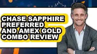 Chase Sapphire Preferred and Amex Gold Combo Review - Is It Worth it?
